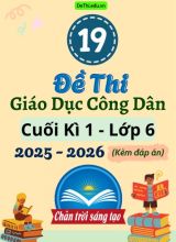 Tuyển tập 19 Đề thi cuối Kì 1 môn GDCD 6 năm 2025-2026 sách CTST (Kèm đáp án)